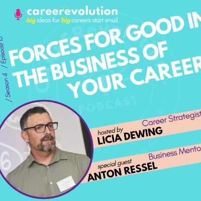 Forces for Good in the Business of your Career: CAREERevolution with Anton Ressel.