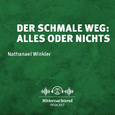 Der schmale Weg: Alles oder Nichts | Nathanael Winkler Der schmale Weg: Alles oder Nichts | Nathanael Winkler