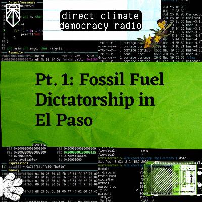 Direct Climate Democracy Radio Part 1: Fossil Fuel Dictatorship in El Paso Direct Climate Democracy Radio Part 1: Fossil Fuel Dictatorship in El Paso