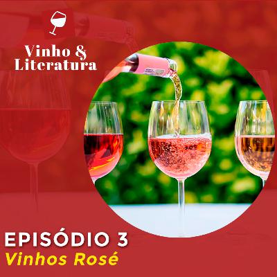 Vinho e Literatura - Ep.3 - Vinhos Rosé