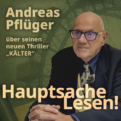 Die Kunst des Thrillers - Andreas Pflüger über „Kälter“ Die Kunst des Thrillers - Andreas Pflüger über „Kälter“
