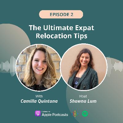 Mastering Expat Relocation: Your Ultimate Guide to Creating a Future Abroad with Camilla Quintana