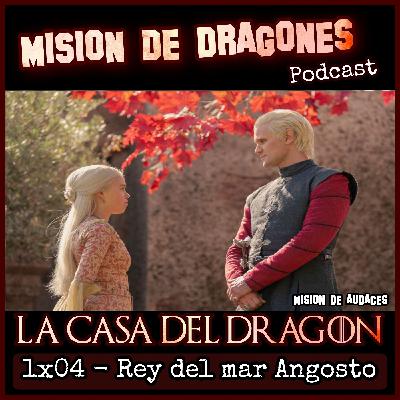 104. MDA - La casa del Dragon - 1x04 - Rey del mar Angosto 104. MDA - La casa del Dragon - 1x04 - Rey del mar Angosto