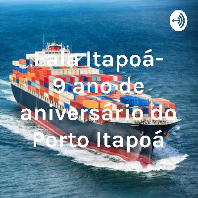 Fala Itapoá- 9° Ano de Aniversário do Porto Itapoá