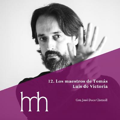 12. Los maestros de Tomás Luis de Victoria 12. Los maestros de Tomás Luis de Victoria