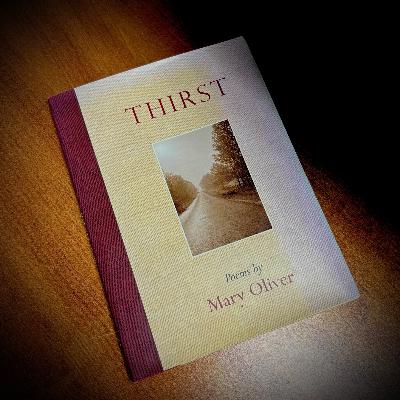 Likely Stories - Thirst by Mary Oliver