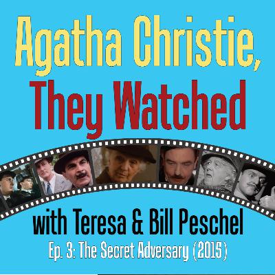 Episode 3: Teresa and Bill Review The Secret Adversary (2015): Tommy and Tuppence Moves into the 1950s Episode 3: Teresa and Bill Review The Secret Adversary (2015): Tommy and Tuppence Moves into the 1950s