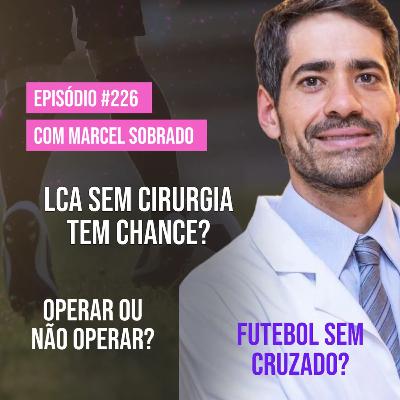 Ep. 226 - Lesões de Joelho no Futebol: Decisões Cirúrgicas, Retorno ao Jogo e Avanços na Reabilitação | com Dr. Marcel Sobrado Ep. 226 - Lesões de Joelho no Futebol: Decisões Cirúrgicas, Retorno ao Jogo e Avanços na Reabilitação | com Dr. Marcel Sobrado