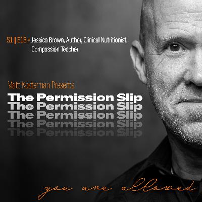 S1 | E13 Jessica Brown - Author, Clinical Nutritionist,  Compassion Teacher