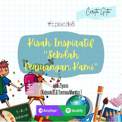 #Episode8 "Sekolah Perjuangan Kami"