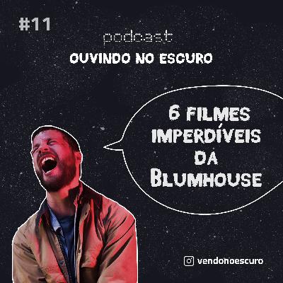 Sessão #11 - 6 Filmes Imperdíveis da Blumhouse Sessão #11 - 6 Filmes Imperdíveis da Blumhouse