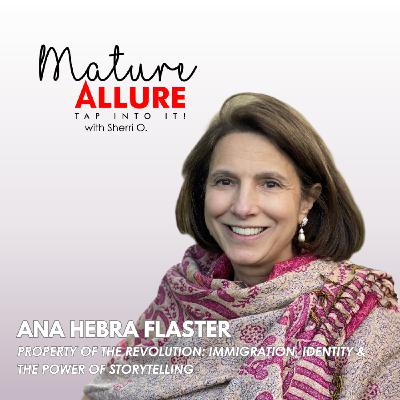 Property of the Revolution: Immigration, Identity & the Power of Storytelling with Ana Hebra Flaster