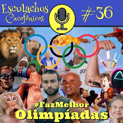 EP #36 - #FazMelhor - Olimpíadas