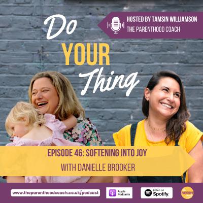 Episode 46: Softening Into Joy with Danielle Brooker