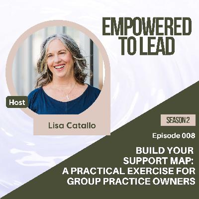 Build Your Support Map: A Practical Exercise for Group Practice Owners Build Your Support Map: A Practical Exercise for Group Practice Owners