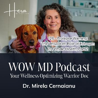 126 - Prolapse Warning: The Unspoken Role of Estrogen in Female Health, Part 2