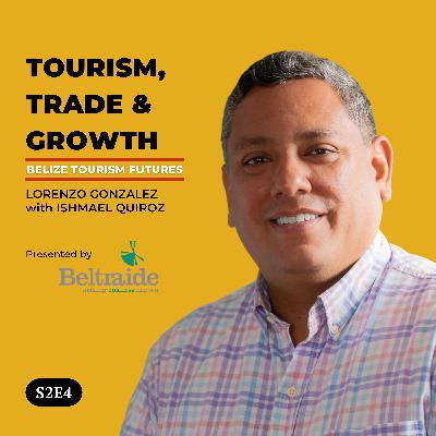 Ishmael Quiroz: Tourism, Trade & Economic Growth in Belize