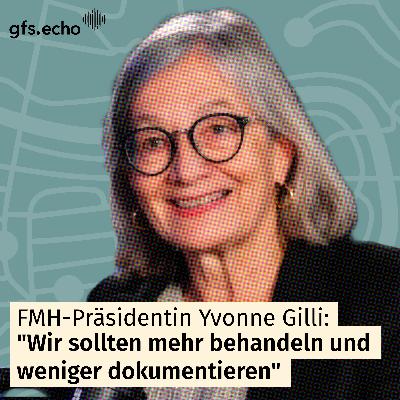 Zu viel Vorschriften, zu wenig Zeit für Patient:innen? FMH-Präsidentin Yvonne Gilli über Bürokratie & Digitalisierung