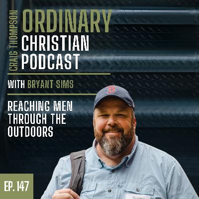 Episode 147: Reaching Men Through the Outdoors with Bryant Sims