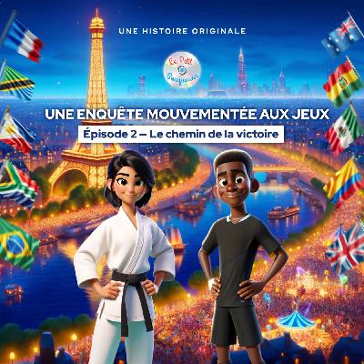 Une enquête mouvementée aux Jeux - Épisode 2/7 - Le chemin de la victoire|Histoire pour enfant Une enquête mouvementée aux Jeux - Épisode 2/7 - Le chemin de la victoire|Histoire pour enfant
