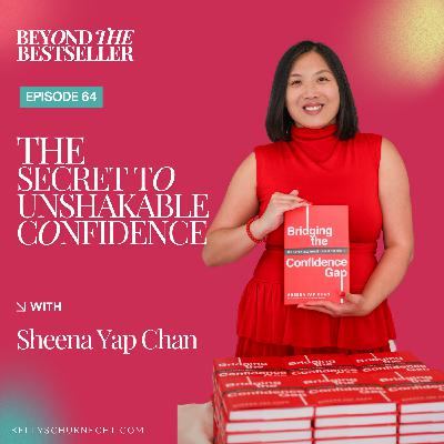 The Secret to Unshakable Confidence with Sheena Yap Chan