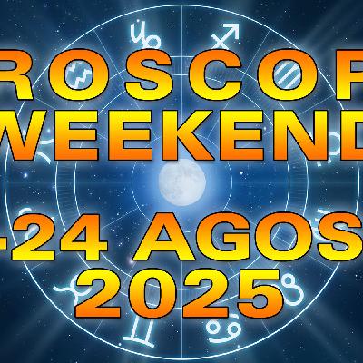 Oroscopo del Weekend: Sabato 23 e Domenica 24 Agosto 2025!