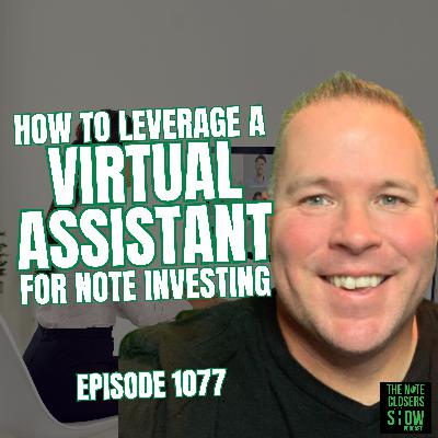 How to Leverage a Virtual Assistant For Your Note Investing