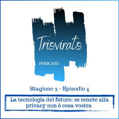 #4 - La tecnologia del futuro: se tenete alla privacy non è cosa vostra
