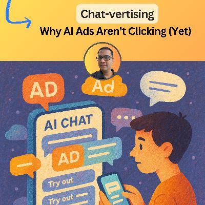 #103: Chat-vertising: Why AI Ads Aren’t Clicking (Yet)