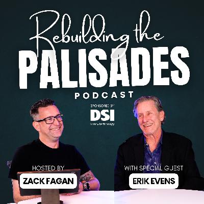 Rebuilding the Palisades with Erik Evens