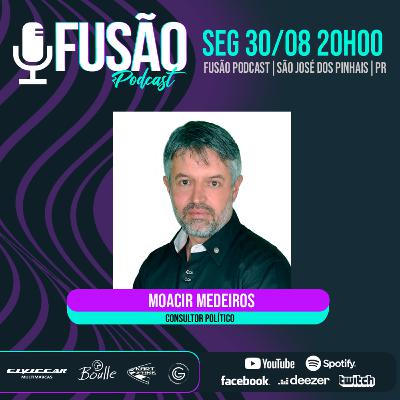 Fusão Podcast - Moacir Medeiros #047