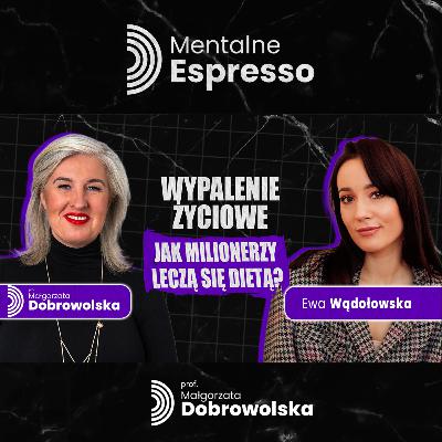 Regeneracja Układu Nerwowego - Dieta Leczy Wypalenie i Stres? - Ewa Wądołowska | Mentalne Espresso