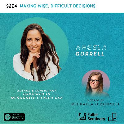 Making Wise, Difficult Decisions with Angela Gorrell Making Wise, Difficult Decisions with Angela Gorrell