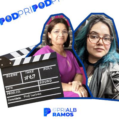 PodPri #67 - Cultura e Feminismo com Profª Lucinha | Nunca foi sorte, sempre foi publicidade