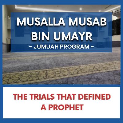 The Trials That Defined a Prophet