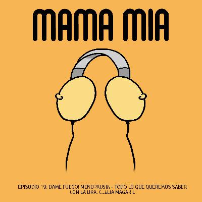 Episodio 19 - Dame Fuego! Menopausia: Todo lo que queremos saber, con la Dra. Clelia Magaril Episodio 19 - Dame Fuego! Menopausia: Todo lo que queremos saber, con la Dra. Clelia Magaril