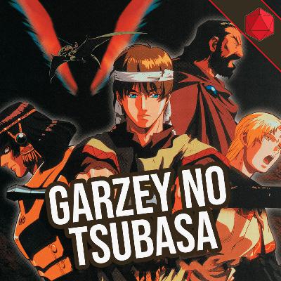 036 - Garzey no Tsubasa | Dado Fractal Podcast