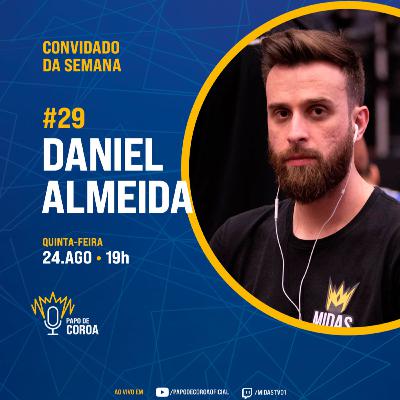 Daniel Almeida - Papo de Coroa #29