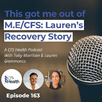 Episode 163 - How Lauren Recovered from M.E/CFS in 2 Years Episode 163 - How Lauren Recovered from M.E/CFS in 2 Years