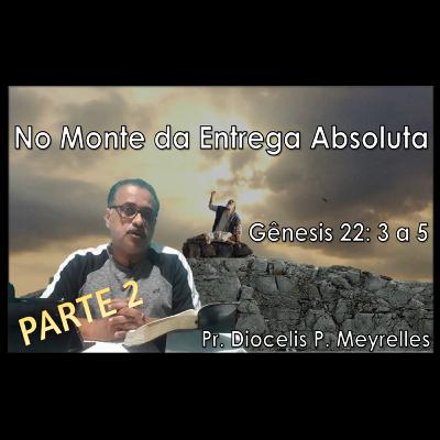 No Monte da Entrega Absoluta - Parte 2