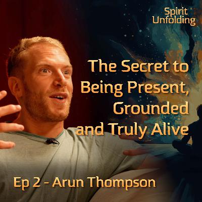 Ep 2 - Arun Thompson | How to Lead From the Heart and Build Deeper Relationships