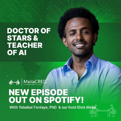 Doctor of Stars & Teacher of AI | Yabebal Fantaye, PhD | 10 Academy & Tenacious Intelligence Corp.