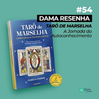 #54 Dama Resenha: O Tarô de Marselha de Florian Parisse