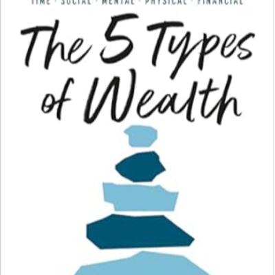 045 - Podcast Managementbook about Sahil Bloom’s book ‘The 5 Types of Wealth”.