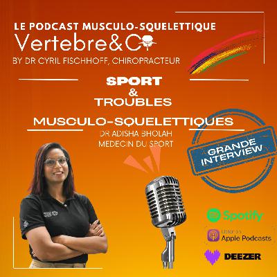 GRANDE interview - Dr ADISHA BHOLA - SPORT & Troubles musculo-squelettiques