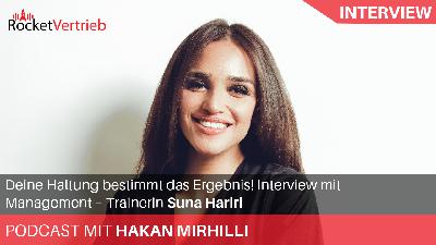 Deine Haltung bestimmt das Ergebnis! Interview mit Management - Trainerin Suna Hariri Deine Haltung bestimmt das Ergebnis! Interview mit Management - Trainerin Suna Hariri