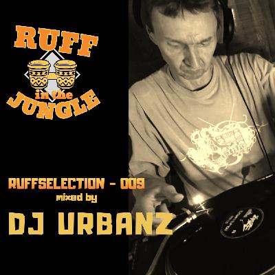 RUFFSELECTION 009 - Mixed by DJ URBANZ