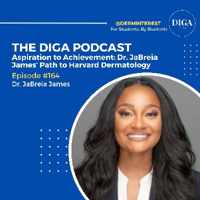#164: Aspiration to Achievement: Dr. JaBreia James’ Path to Harvard Dermatology