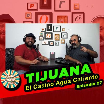 Tijuana: El casino Agua Caliente │ Episodio 27 #purochoroalv