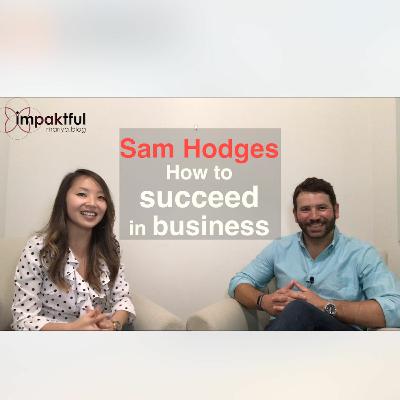 Sam Hodges on how to succeed in business Sam Hodges on how to succeed in business